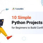 10 Simple Python Projects for Beginners to Build Confidence